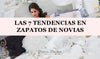 Las 7 tendencias en zapatos de novias para este verano