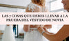 Las 7 cosas que debes llevar a la prueba del vestido de novia